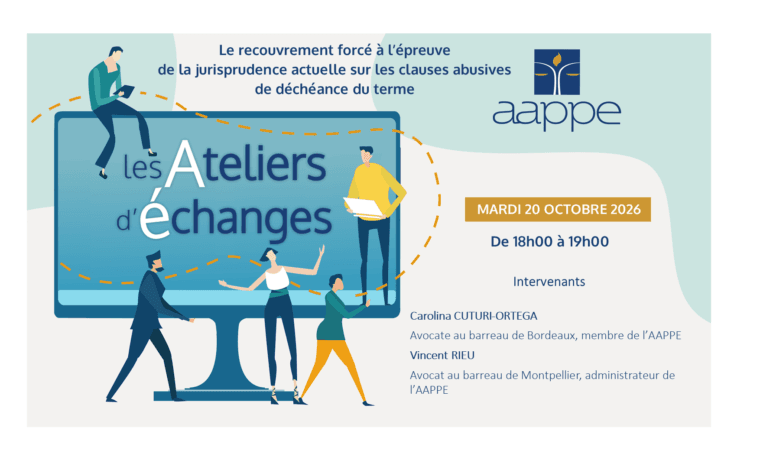 Atelier d&rsquo;échanges – Le recouvrement forcé à l’épreuve de la jurisprudence actuelle sur les clauses abusives de déchéance du terme